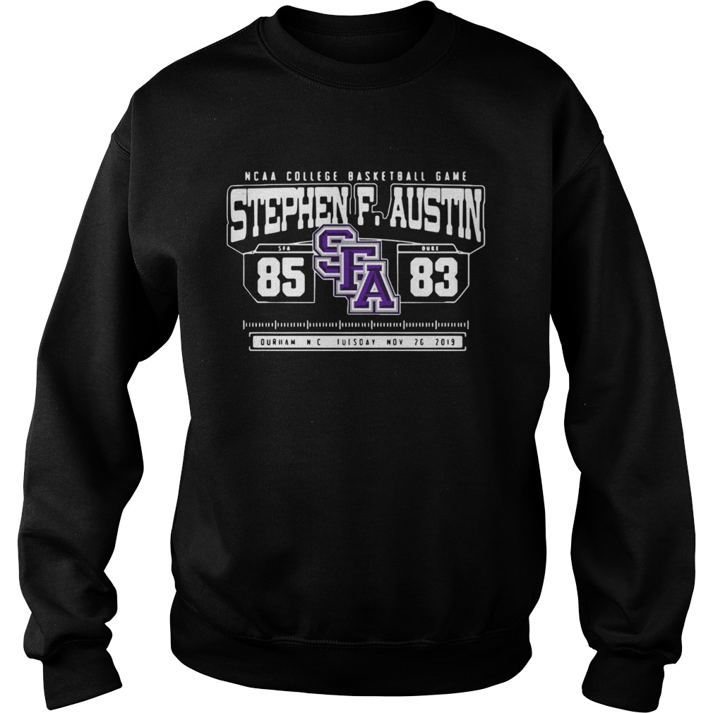 Ncaa College Basketball Game Sfa Stephen F Austin 85 Duke 83 Sweatshirt