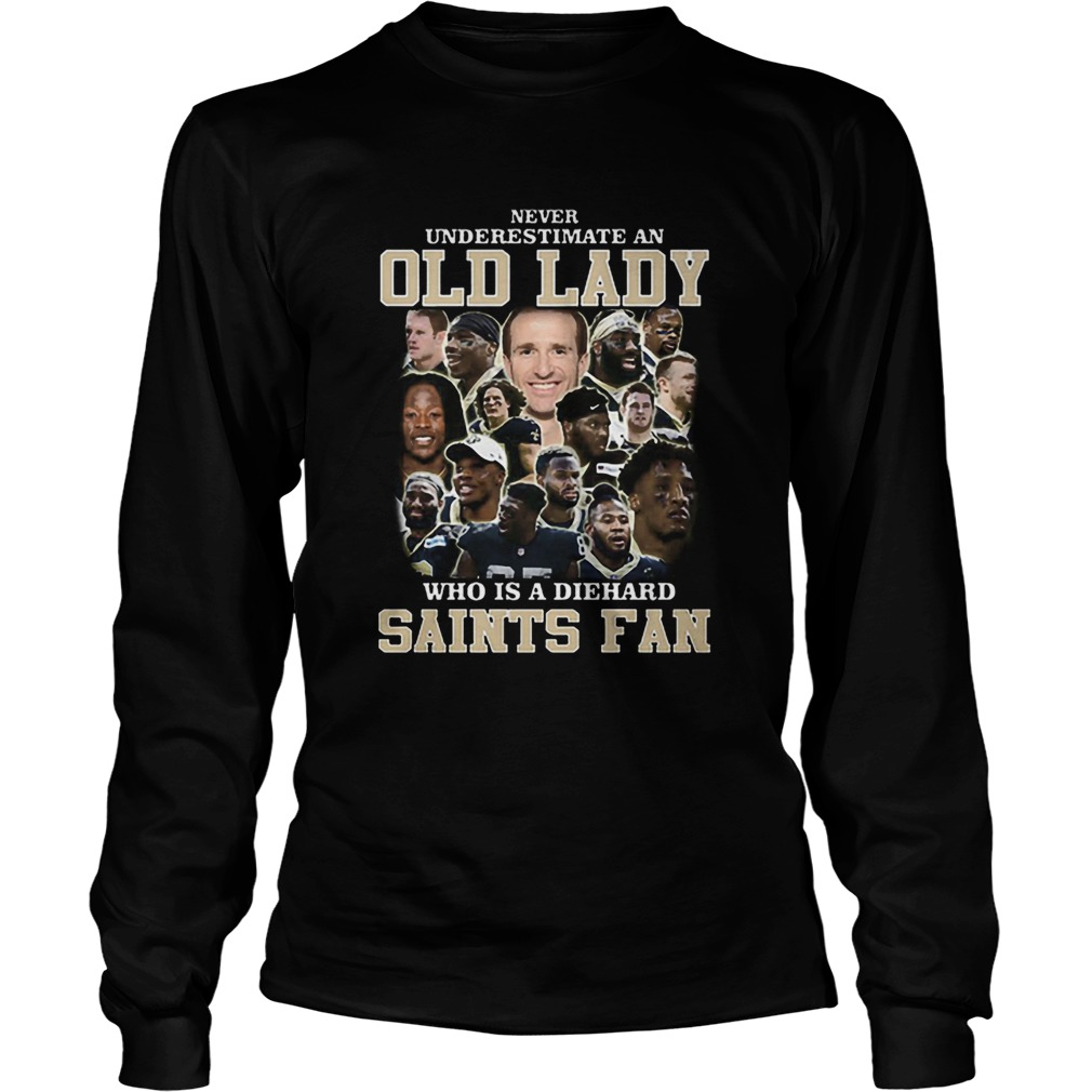 Never Underestimate An Old Lady Who Is A Diehard New Orleans Saints Fan LongSleeve