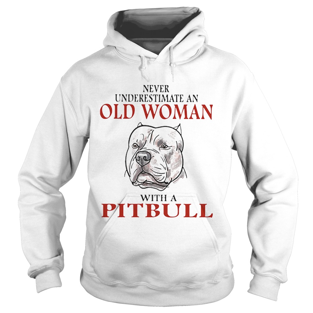 Never underestimate an old woman with a Pitbull Hoodie