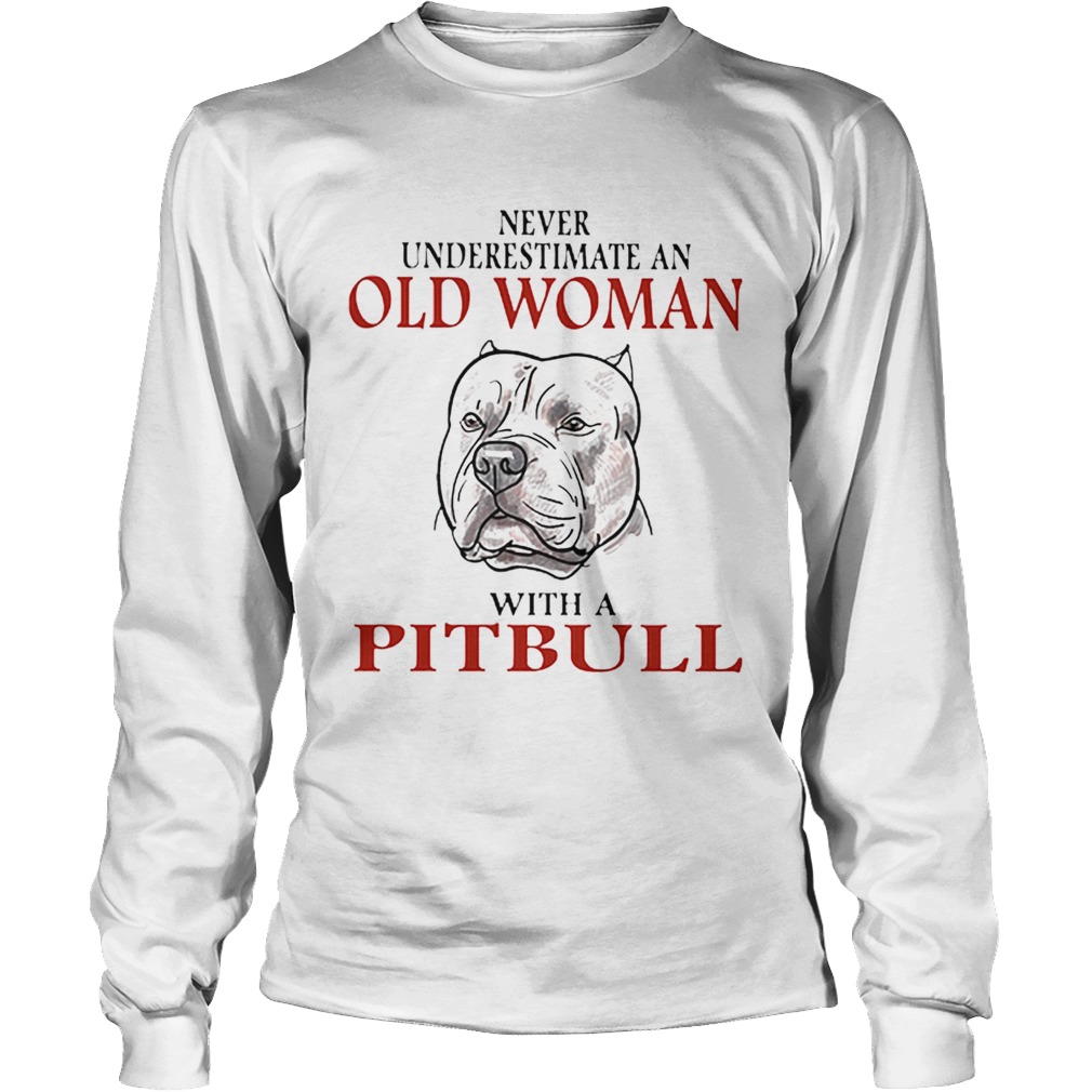 Never underestimate an old woman with a Pitbull LongSleeve