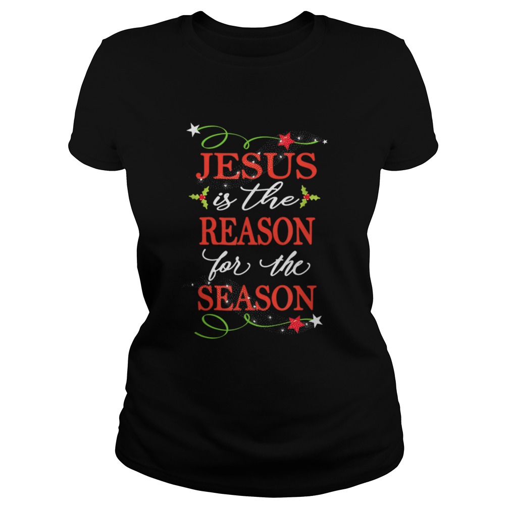 Nice Christian Christmas Jesus Is The Reason Classic Ladies