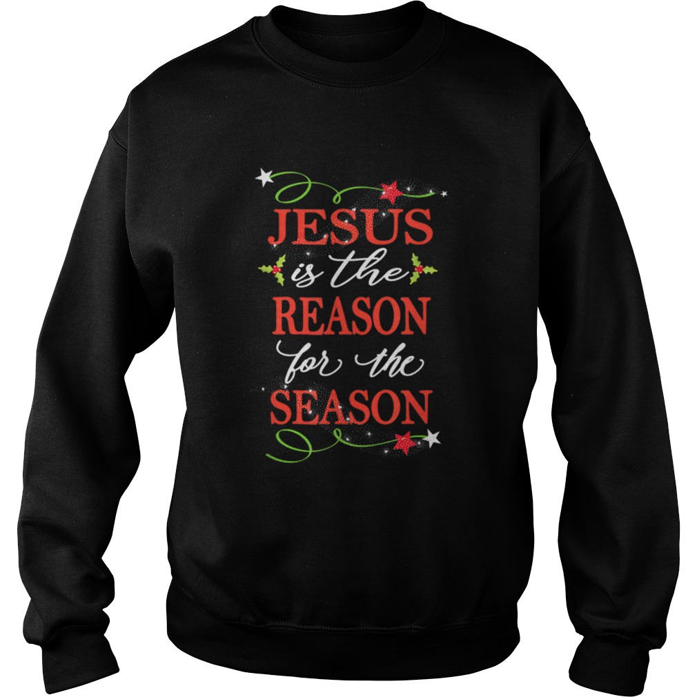 Nice Christian Christmas Jesus Is The Reason Sweatshirt