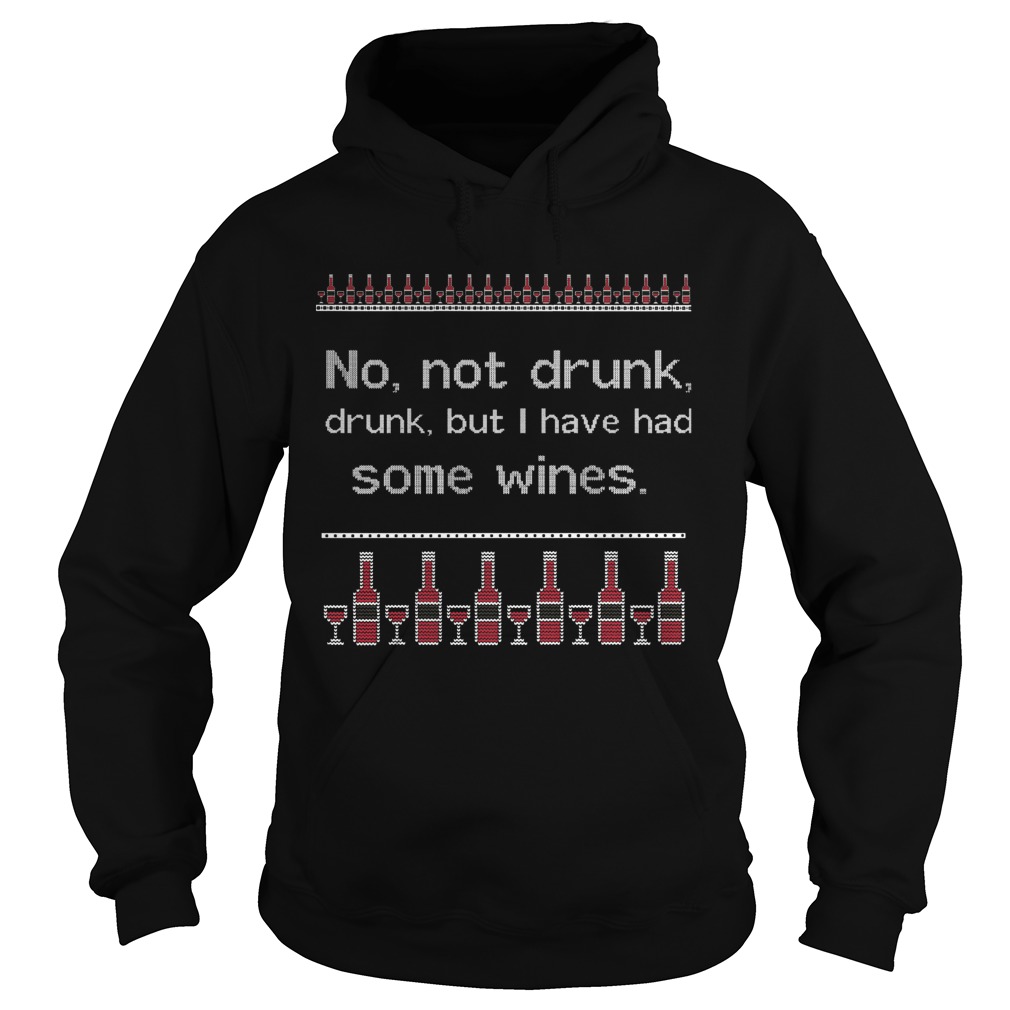 No Not Drunk Drunk But I Have Had Some Wines Ugly Christmas Hoodie