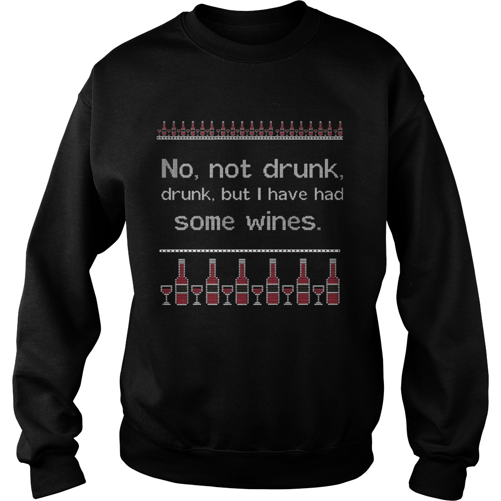 No Not Drunk Drunk But I Have Had Some Wines Ugly Christmas Sweatshirt