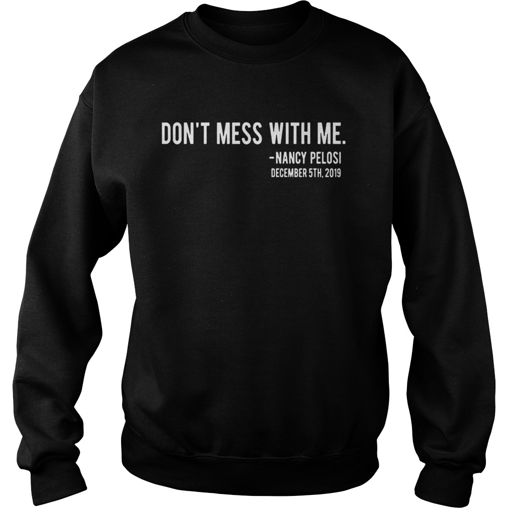 Official Dont Mess With Nancy Pelosi Sweatshirt