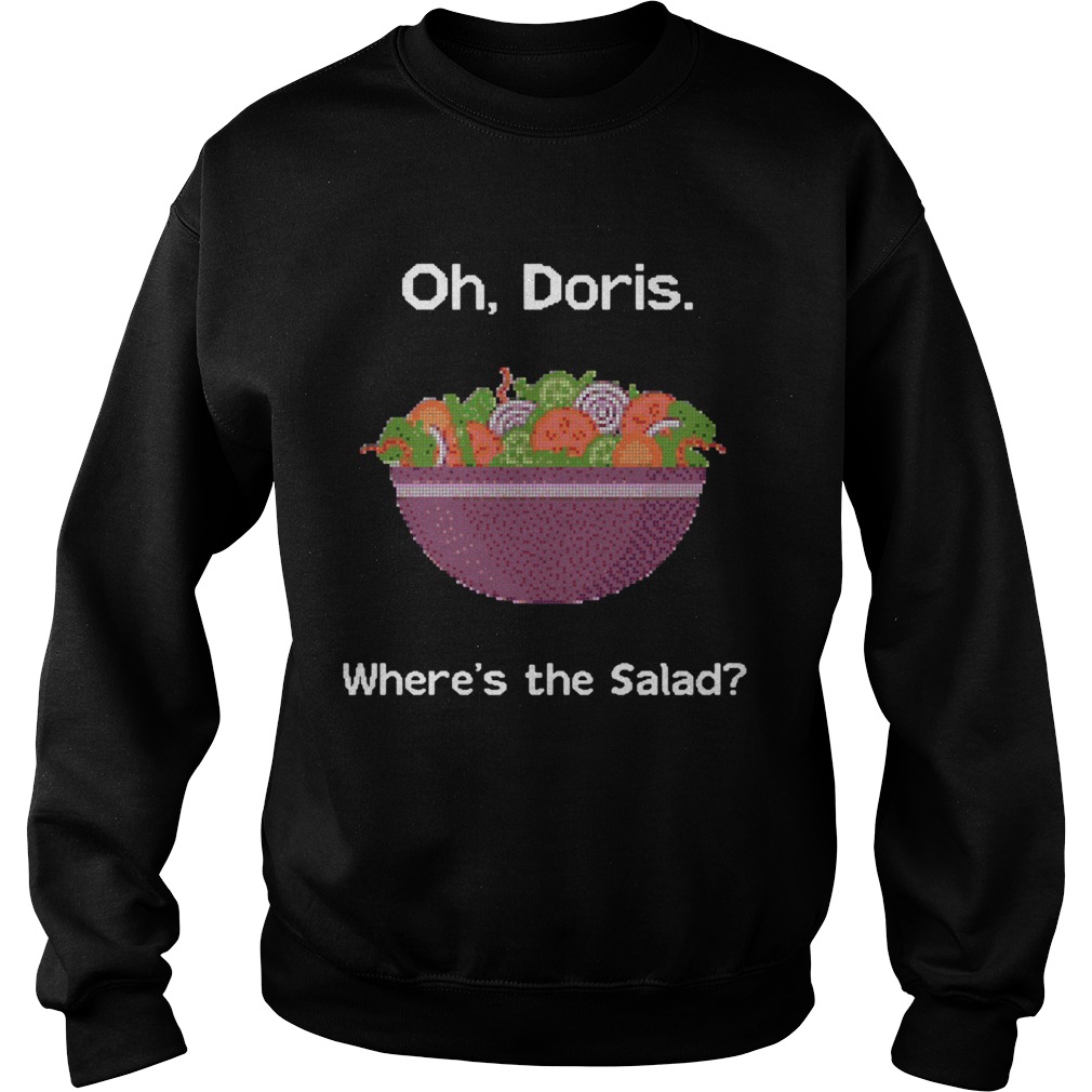 Oh doris wheres the Salad Sweatshirt