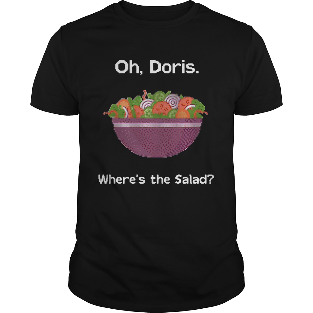 Oh doris where's the Salad shirt
