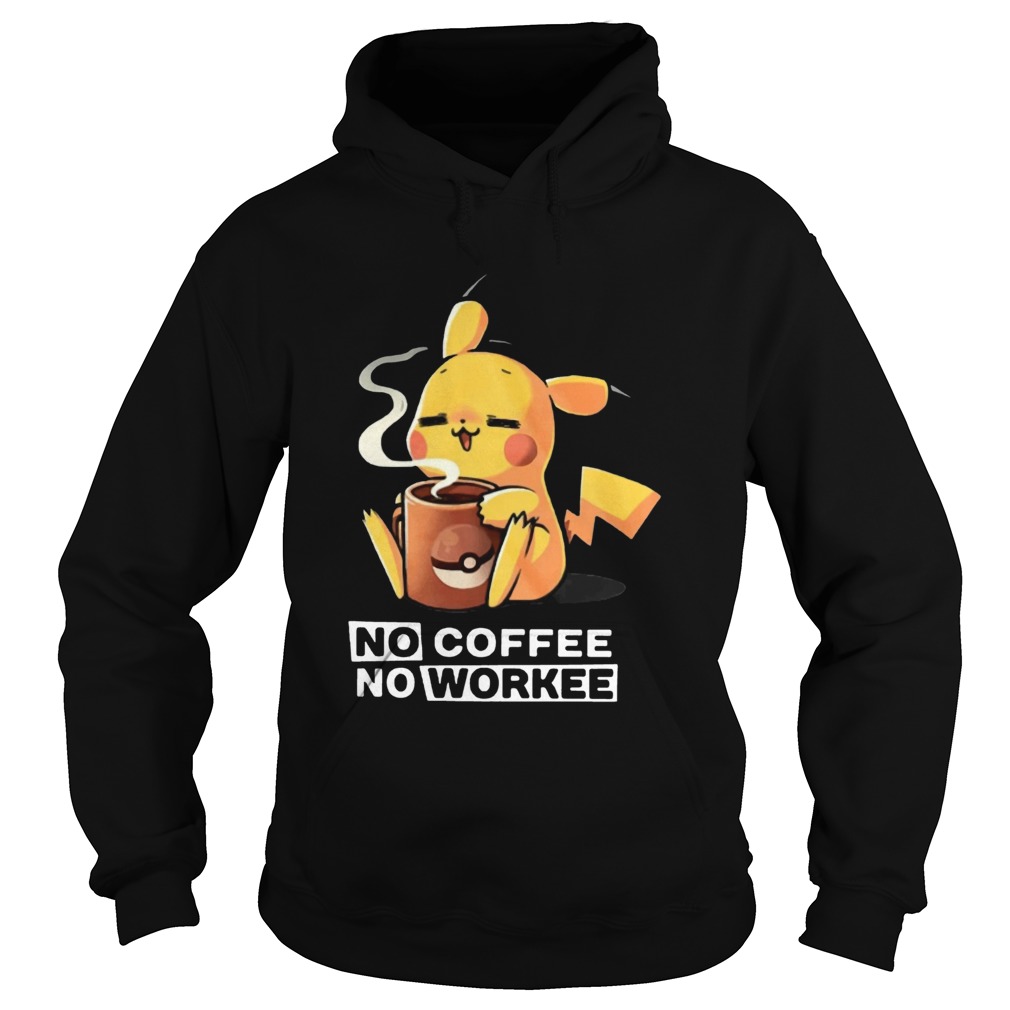 Pikachu No coffee no workee Hoodie