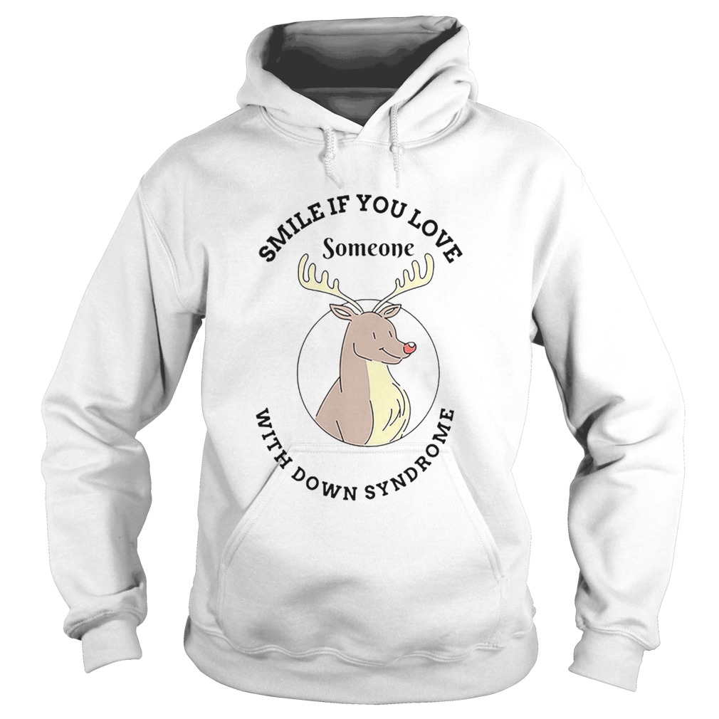 Reindeer smile if you love someone with down syndrome Hoodie