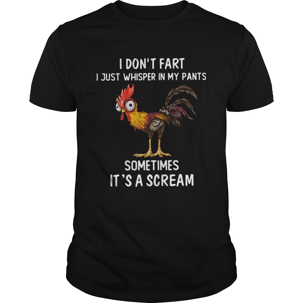 Rooster I Dont Fart I Just Whisper In My Pants Sometimes Its A Scream shirt