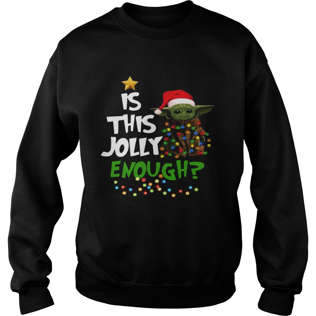 Santa Baby Yoda Is This Jolly Enough christmas Sweatshirt