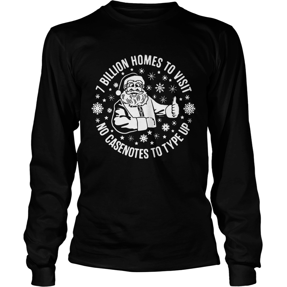 Santa Claus 7 Billion Homes To Visit No Casenotes To Type Up LongSleeve