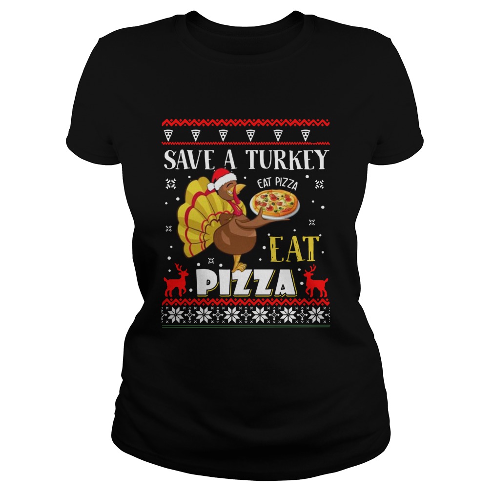 Save A Turkey Eat A Pizza Ugly Christmas Classic Ladies