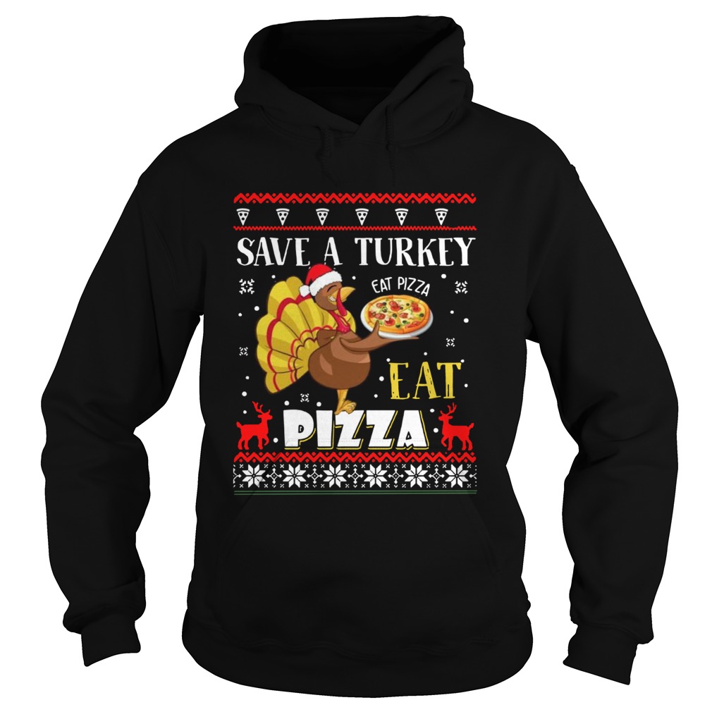 Save A Turkey Eat A Pizza Ugly Christmas Hoodie