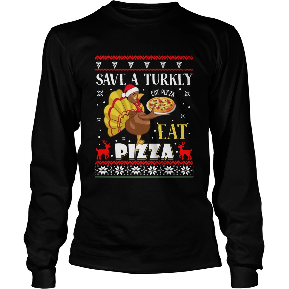 Save A Turkey Eat A Pizza Ugly Christmas LongSleeve