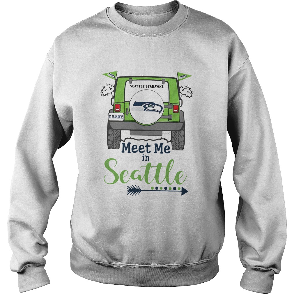 Seattle Seahawks go Seahawks meet me in Seattle Jeep Sweatshirt
