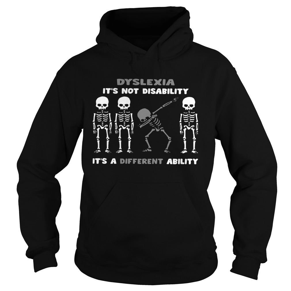 Skeleton Dyslexia Its Not Disability Its A Different Ability Hoodie