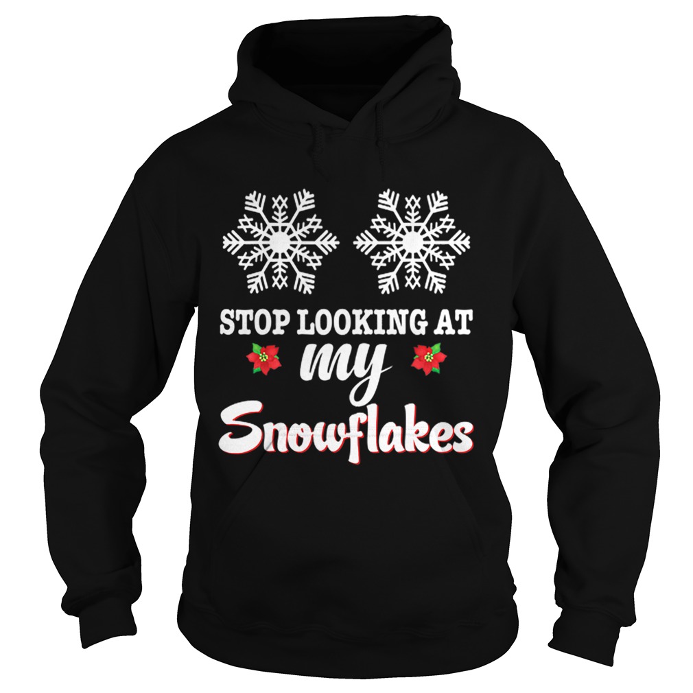 Stop Looking At My Snowflakes Christmas Merry Xmas Boobs Hoodie