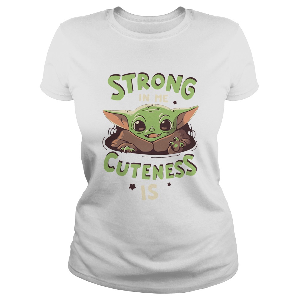Strong in me cuteness is Baby Yoda Classic Ladies