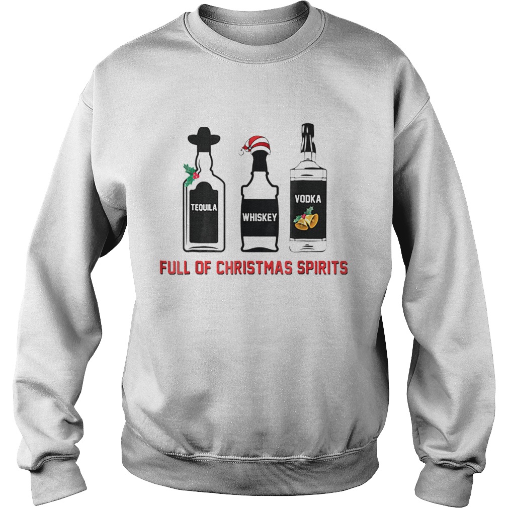 Tequila Whiskey Vodka Full Of Christmas Spirits Xmas Sweatshirt