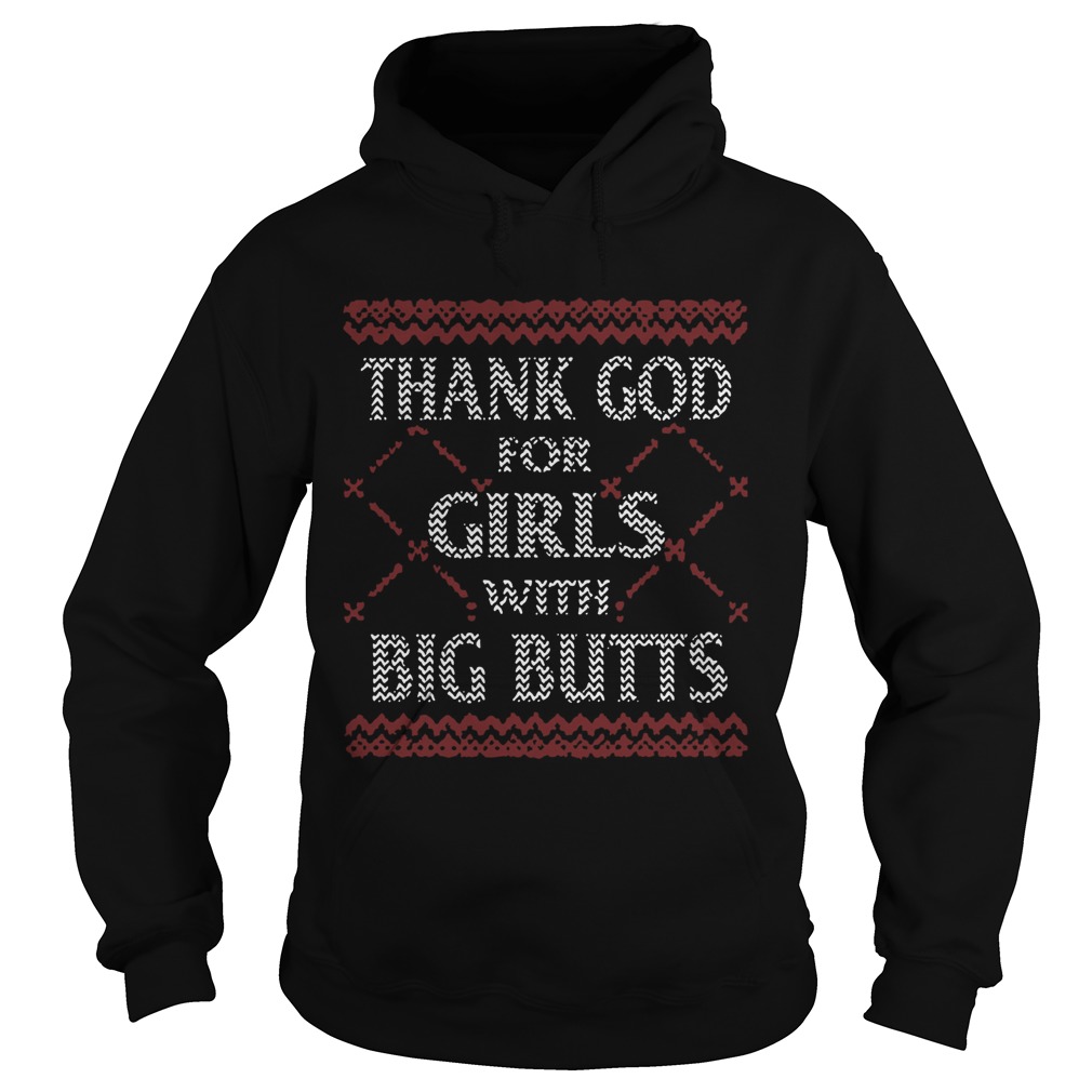 Thank God For Girls Big Butts Ugly Christmas Hoodie