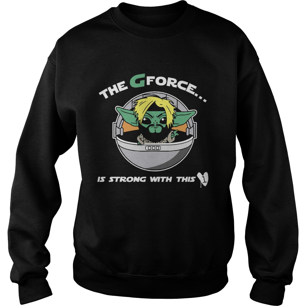 The G Forece Is Strong With This Sweatshirt
