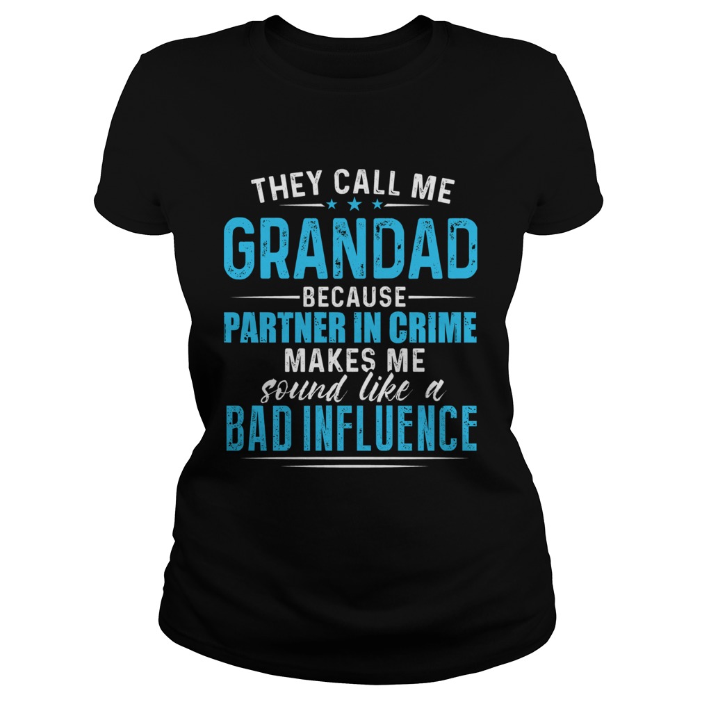 They Call Me Grandad Because Partner In Crime Makes Me Sound Like A Bad Influence Classic Ladies