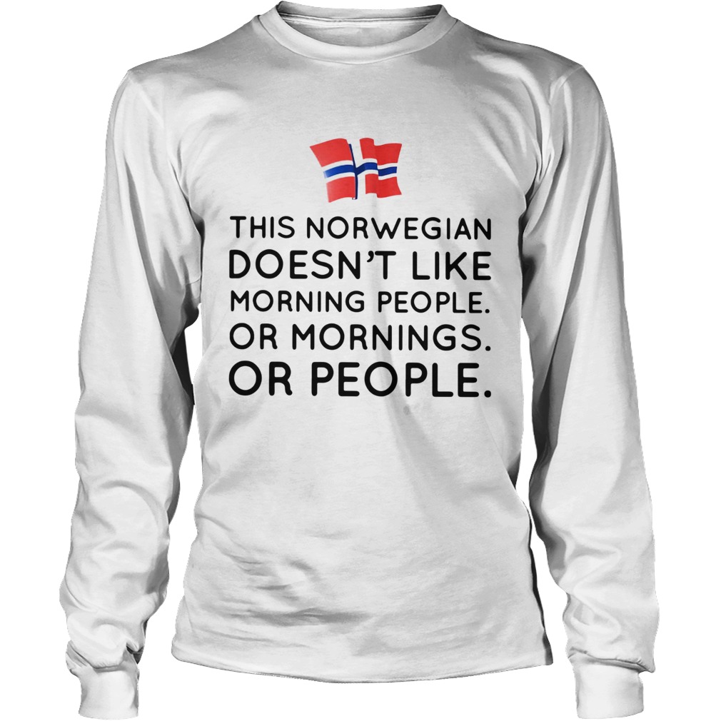This norwegian doesnt like morning people or mornings or people LongSleeve