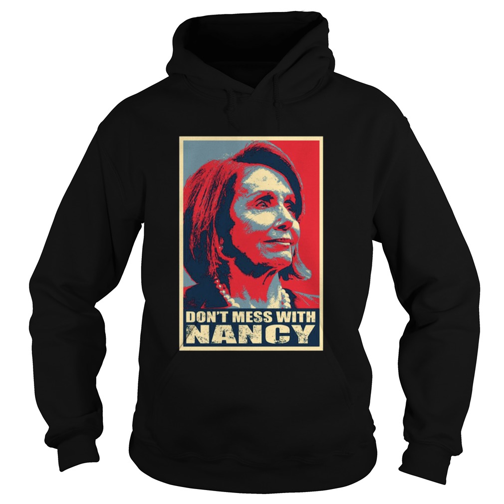 Trump Impeachment Dont Mess with Nancy Pelosi Hoodie