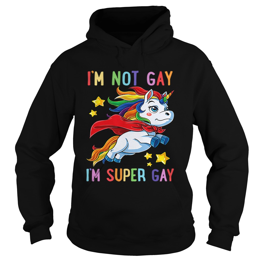 Unicorn Im not Gay im super Gay LGBT Hoodie