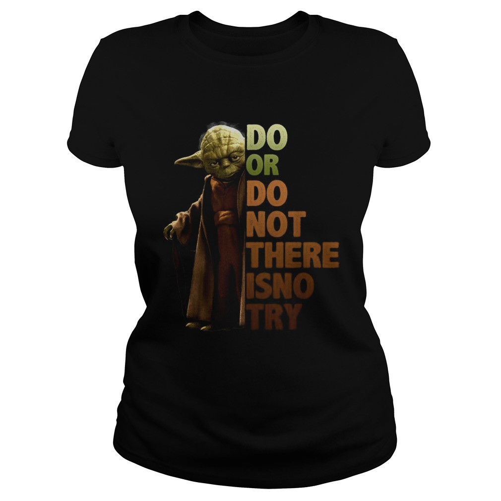 Yoda do or do not there isno try Classic Ladies