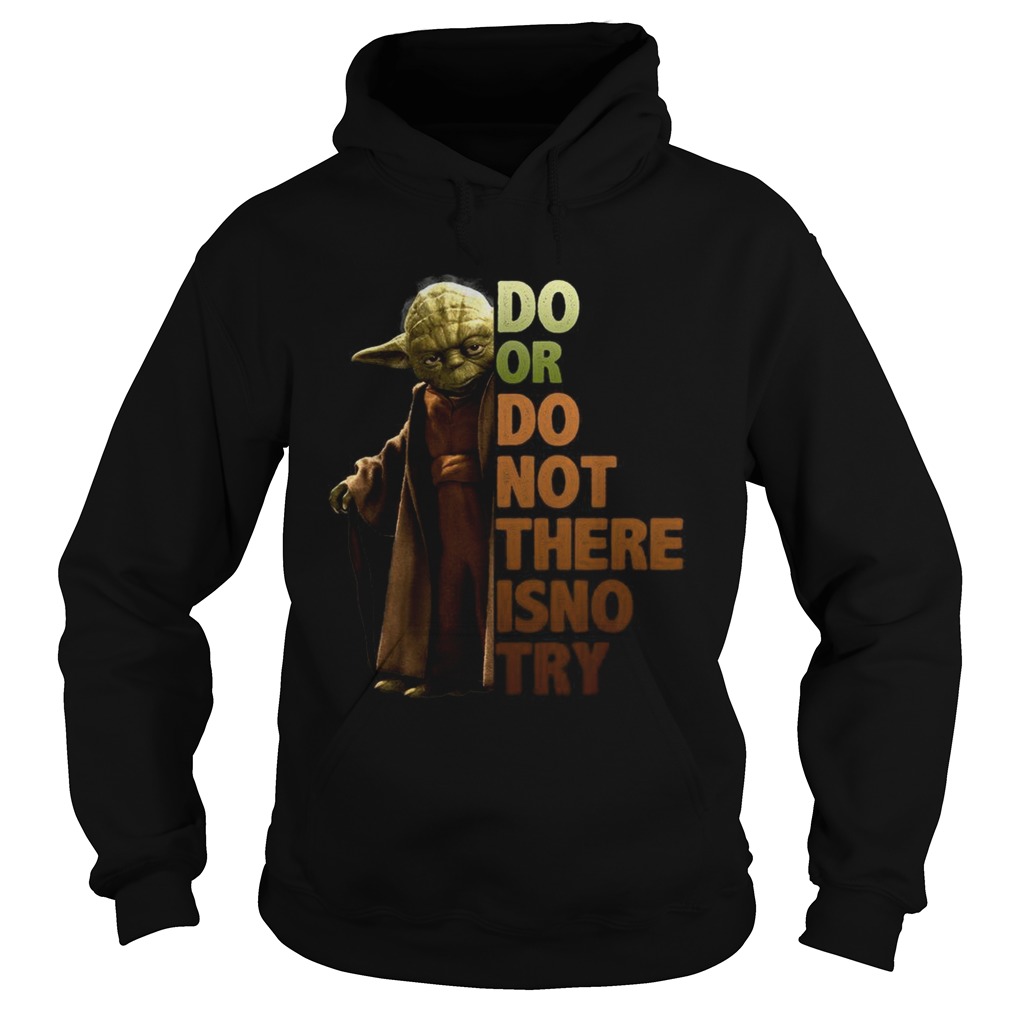 Yoda do or do not there isno try Hoodie