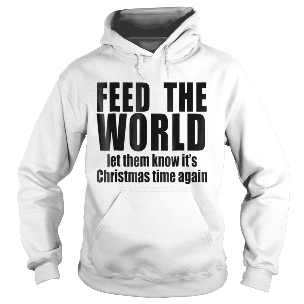 feed the world let them know its christmas time again Hoodie