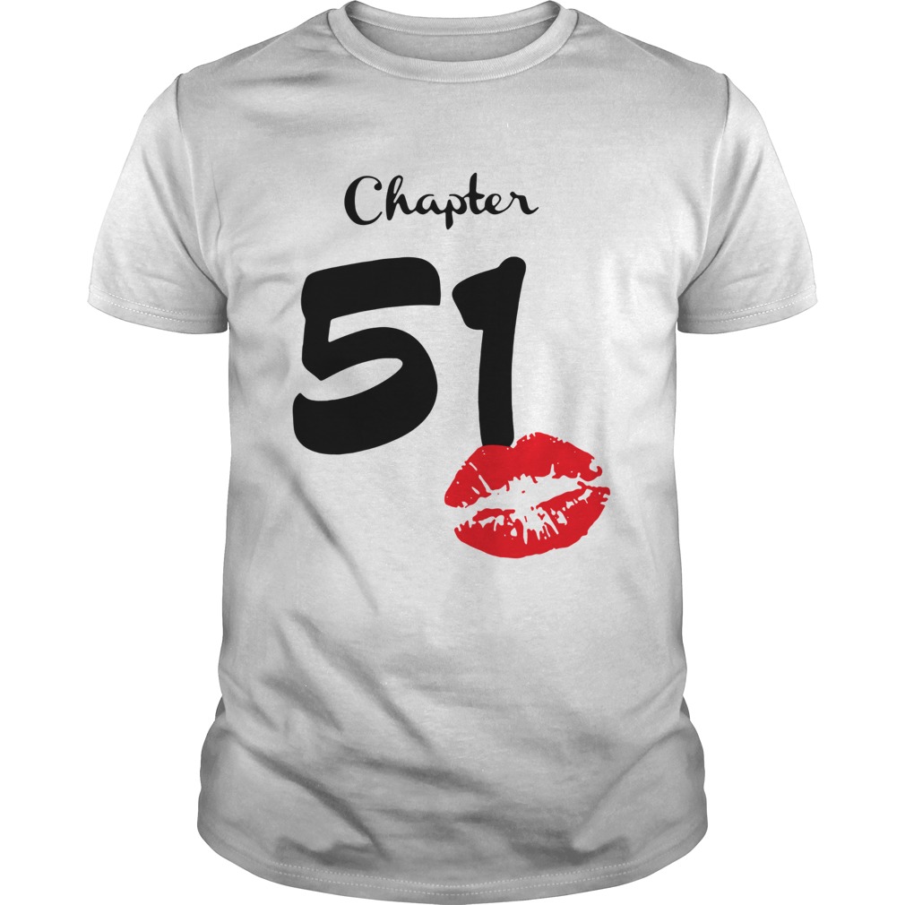 Chapter 51 Years 51th Happy Birthday Lips shirt