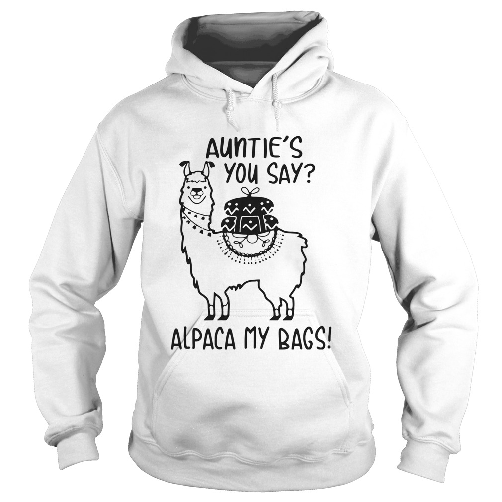 Aunties You Say Alpaca My Bags Hoodie