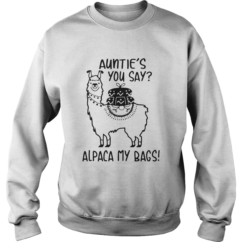 Aunties You Say Alpaca My Bags Sweatshirt