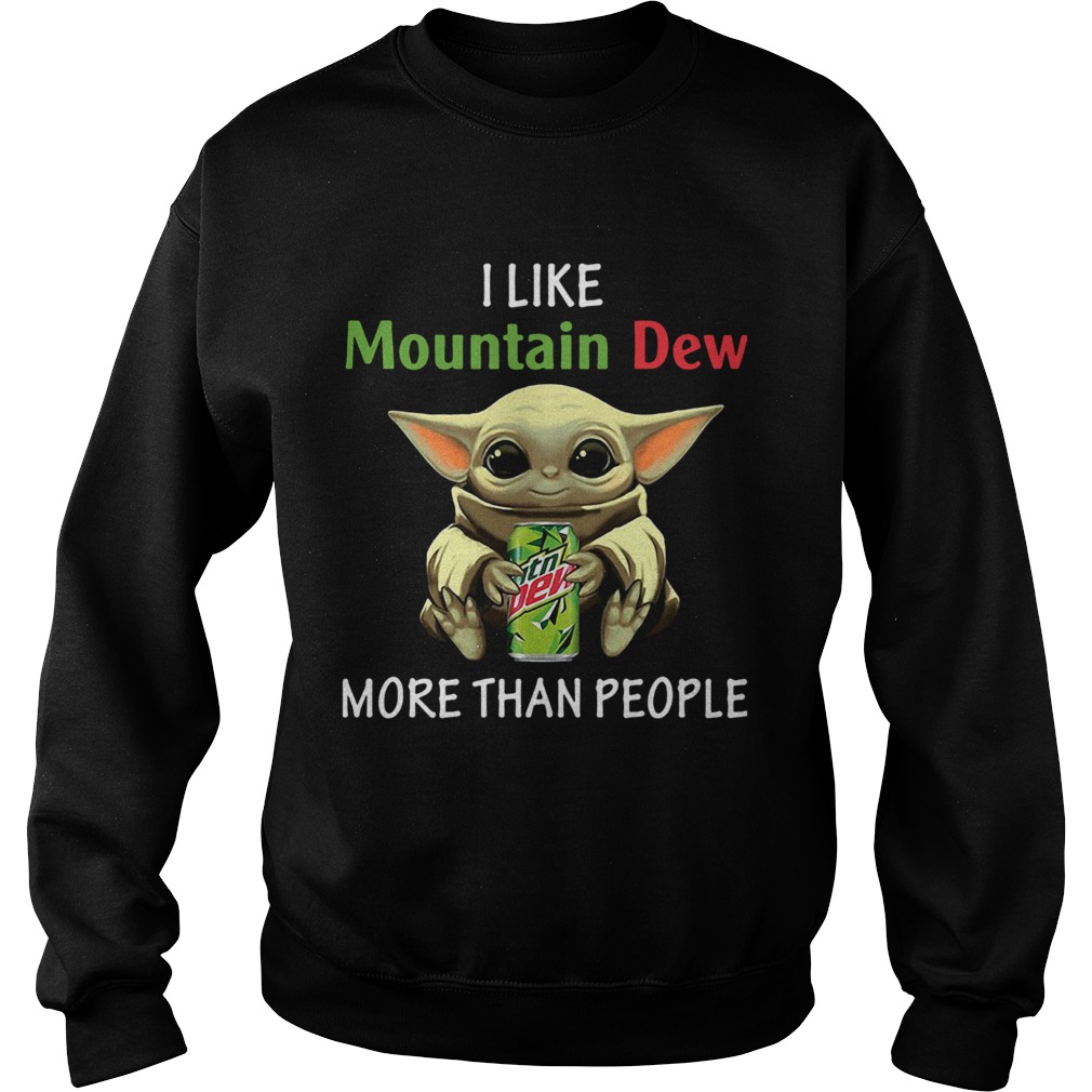 Baby Yoda I Like Mountain Dew More Than People Sweatshirt