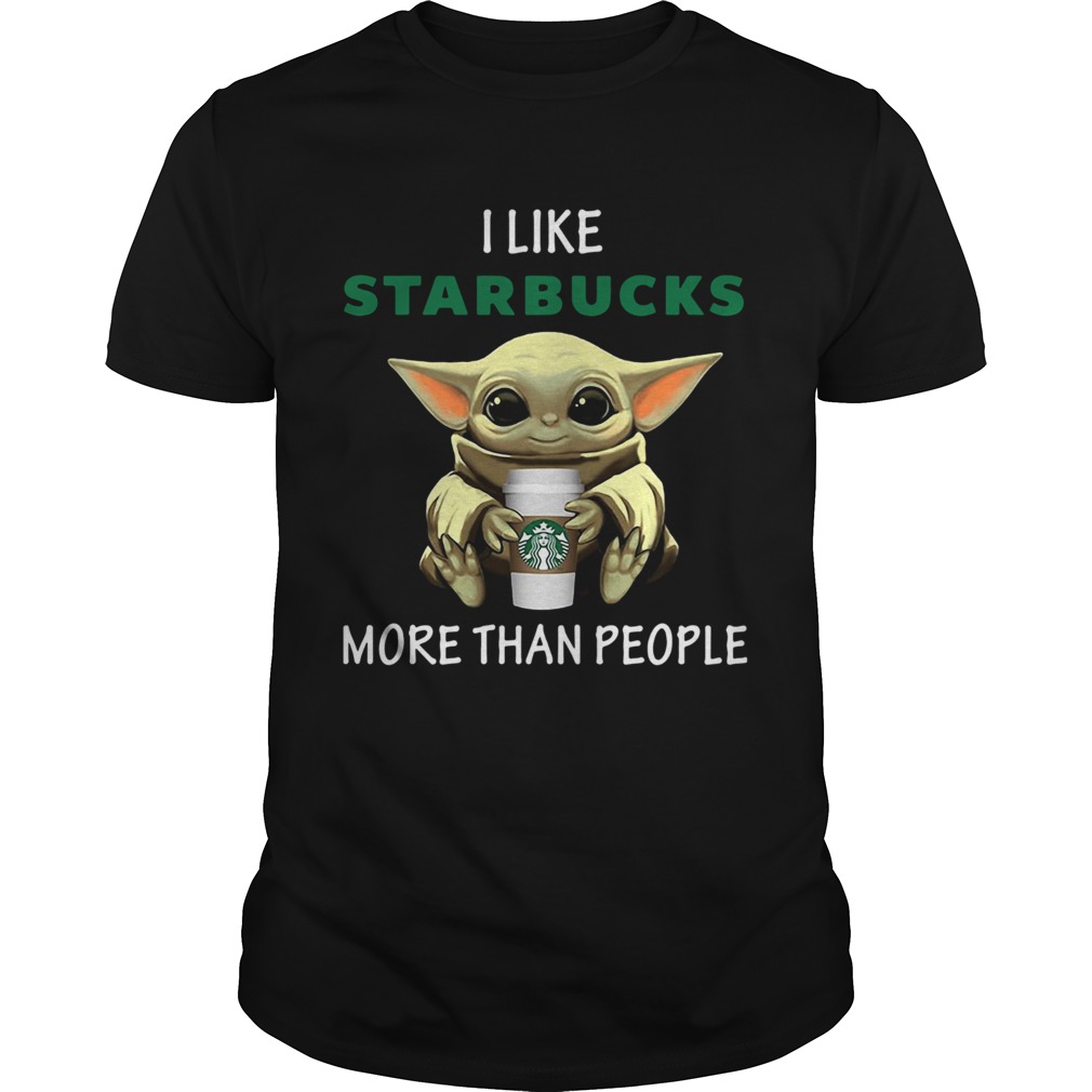 Baby Yoda I Like Starbucks More Than People shirt
