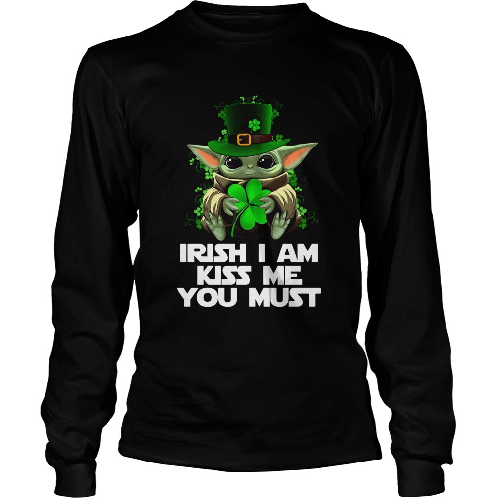 Baby Yoda Irish I am kiss me you must LongSleeve