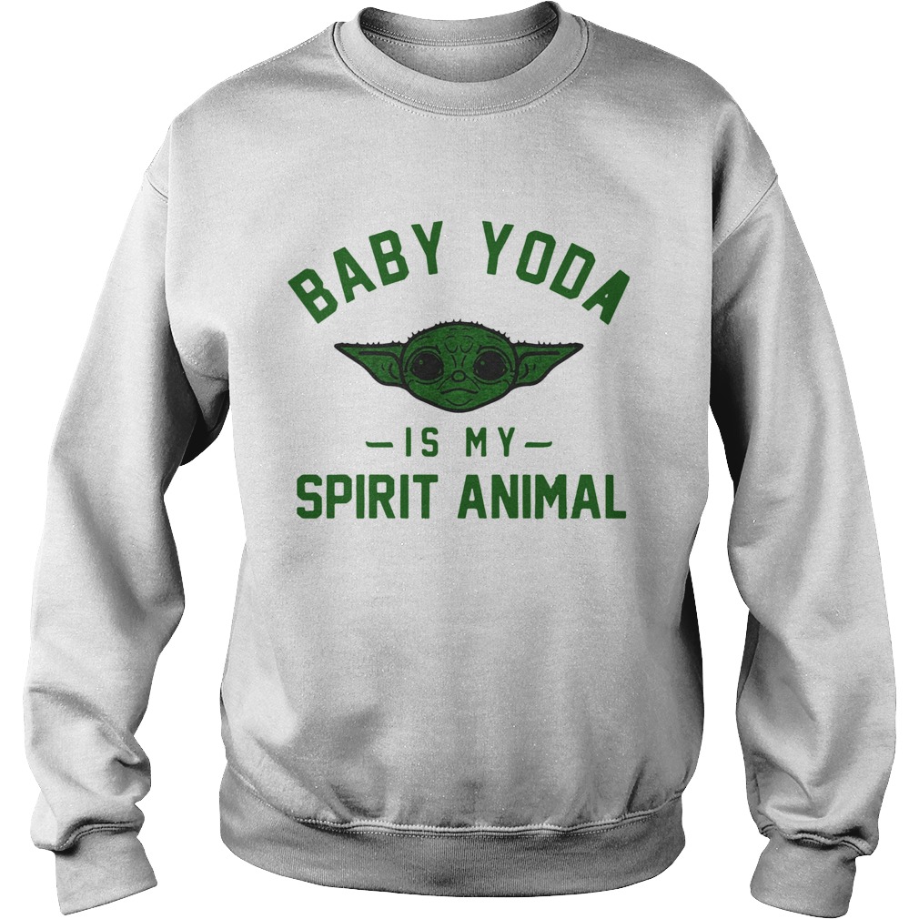 Baby Yoda Is My Spirit Animal Sweatshirt