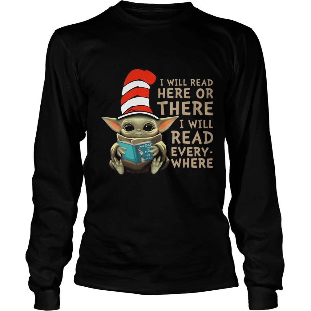 Baby Yoda i will read here or there i will read everywhere LongSleeve