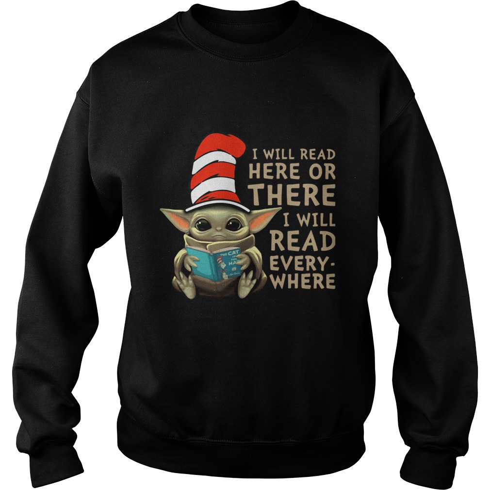 Baby Yoda i will read here or there i will read everywhere Sweatshirt