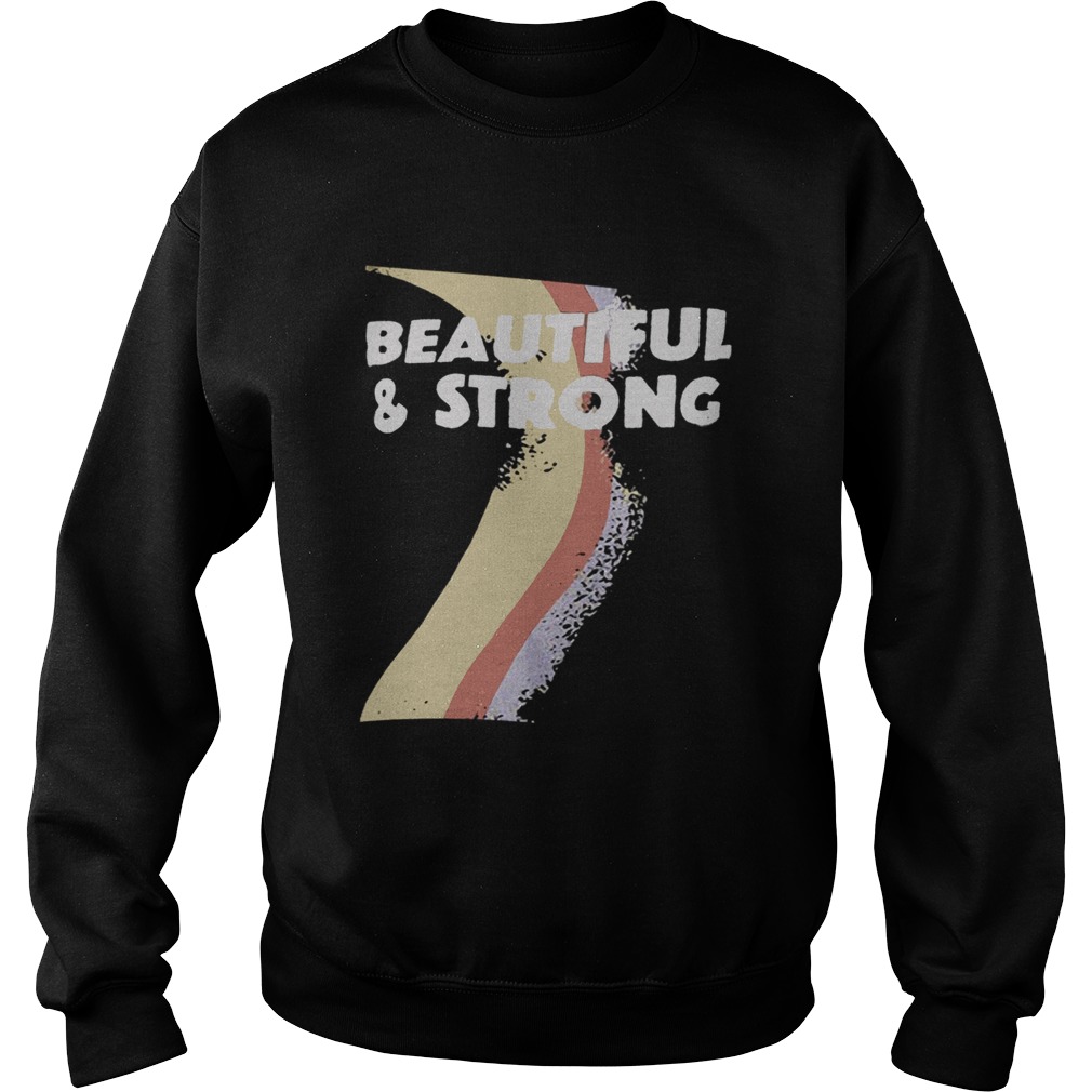 Beautiful And Strong Bash Sweatshirt
