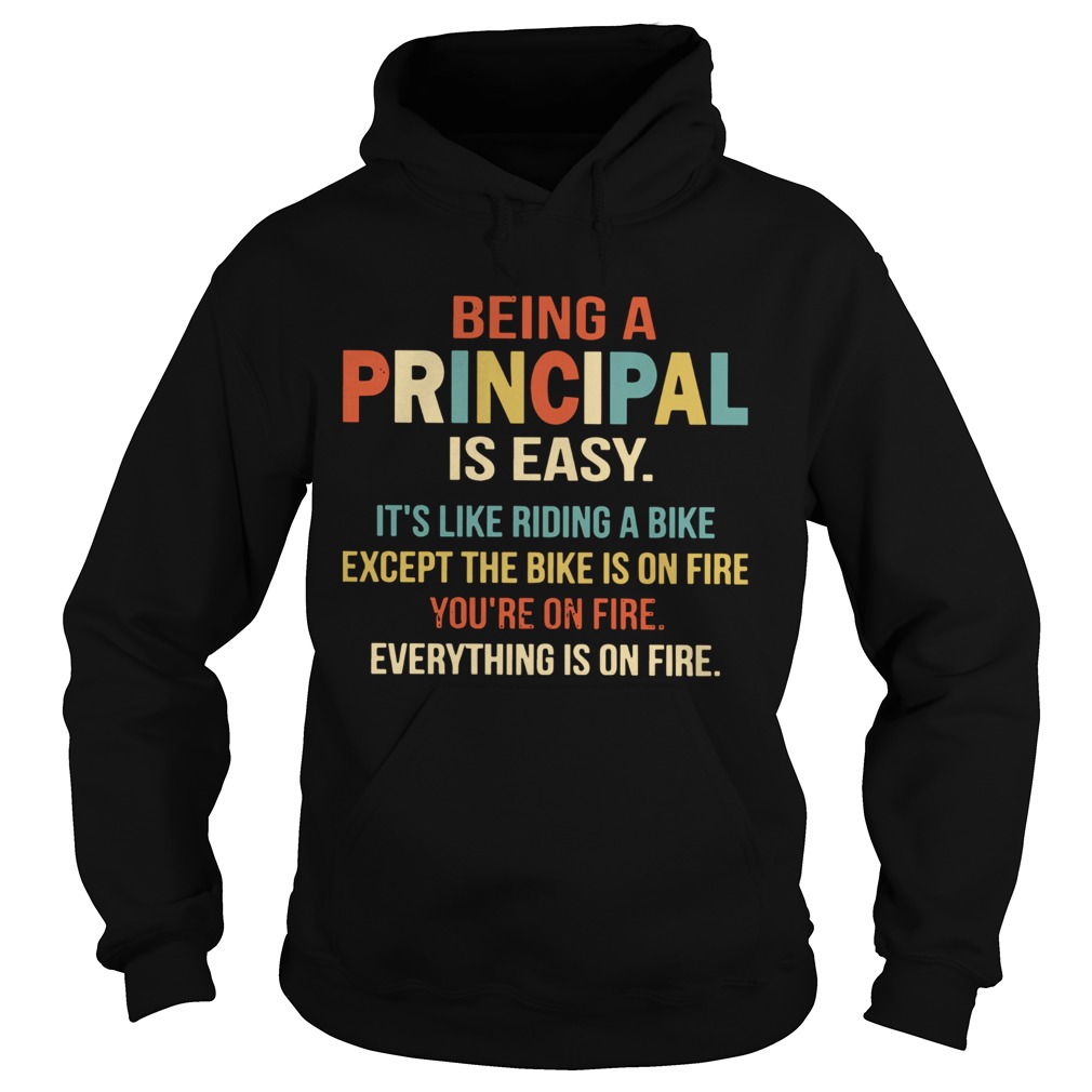 Being A Principal Is Easy Its Like Riding A Bike Except The Bike Is On Fire Hoodie