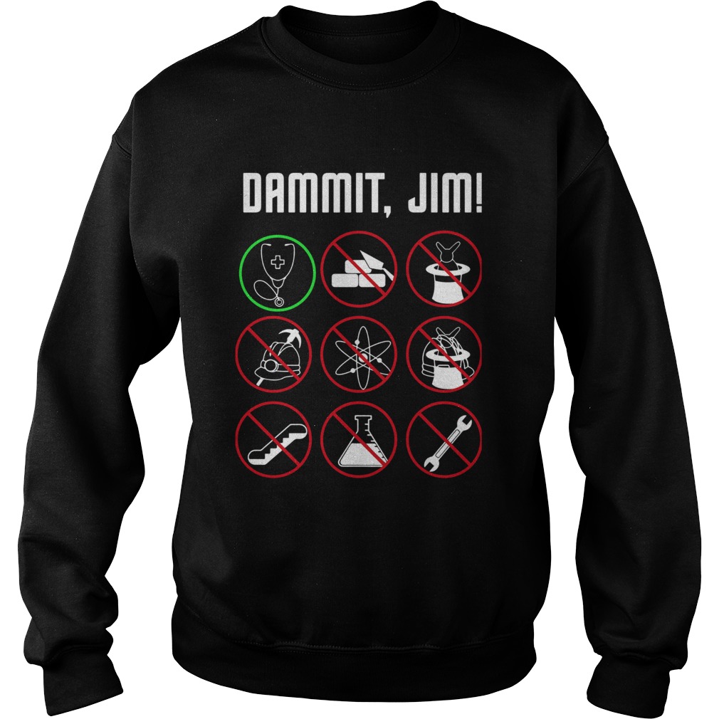 Dammit Jim Im A Doctor Star Trek Sweatshirt