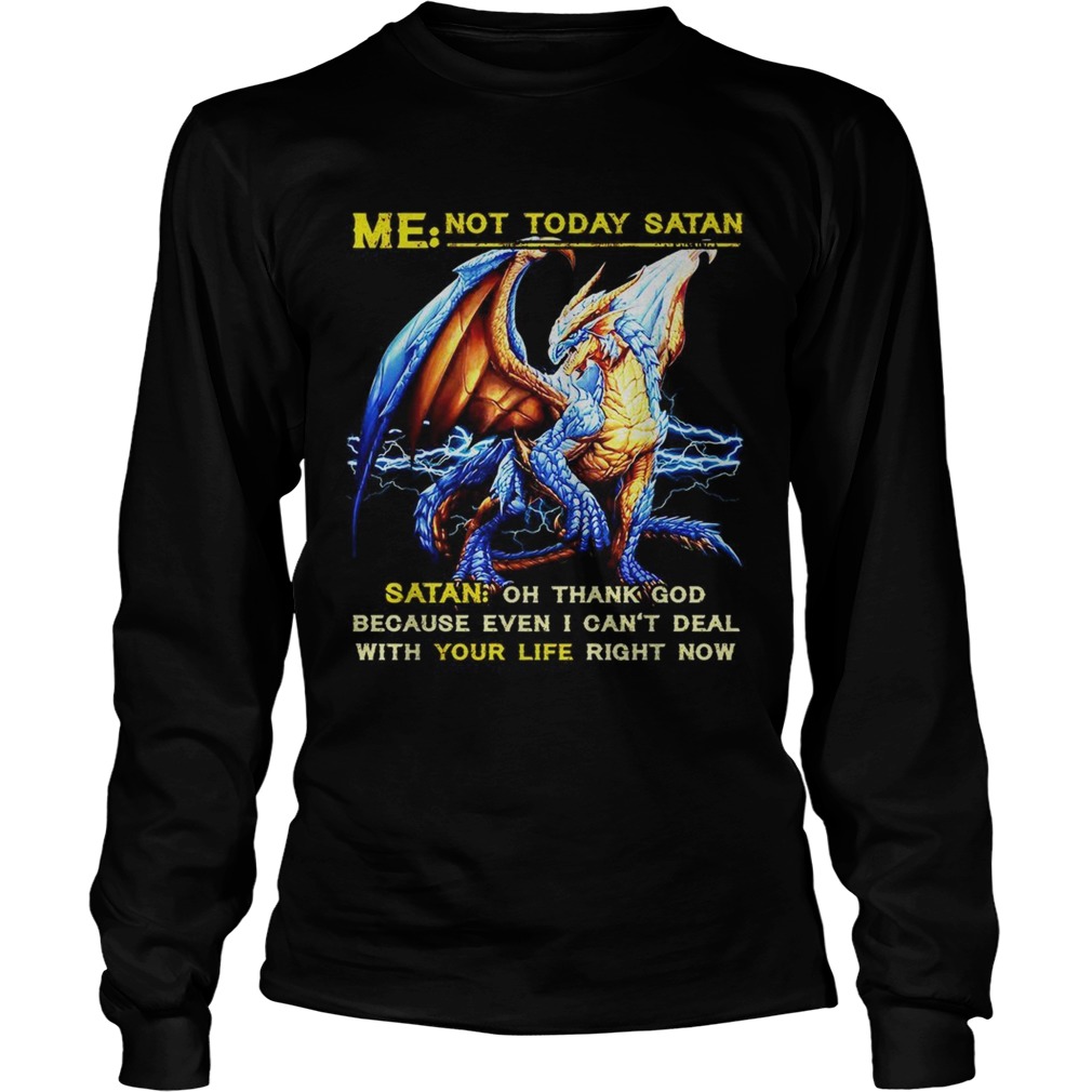 Dragon Me not to day Santa Santa oh thank God because I even I cant deal LongSleeve
