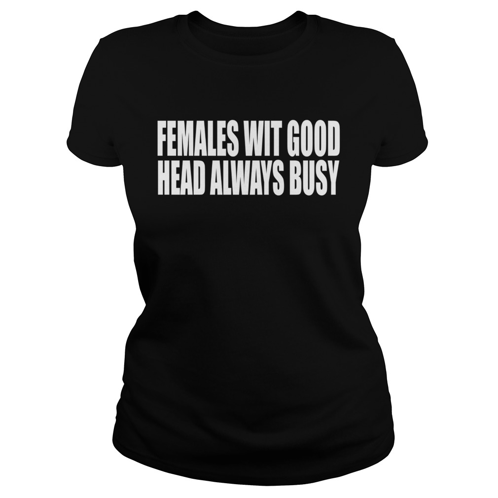 Females Wit Good Head Always Busy Classic Ladies