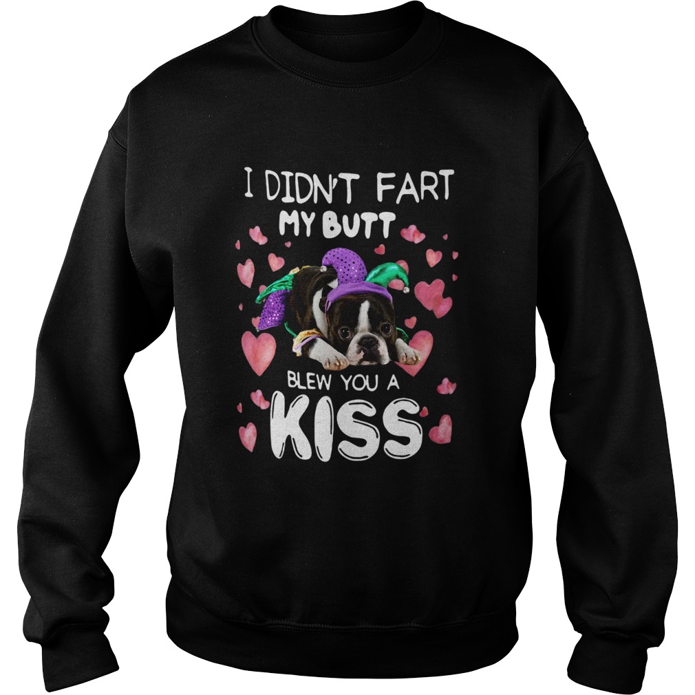 French Bulldog I Didnt Fart My Butt Blew You A Kiss Sweatshirt