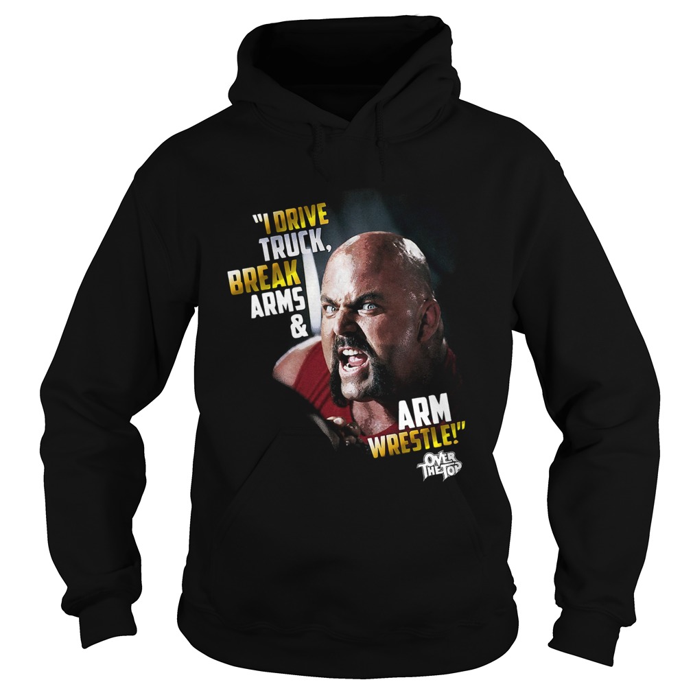 I Drive Truck Break Arms And Arm Wrestle Hoodie