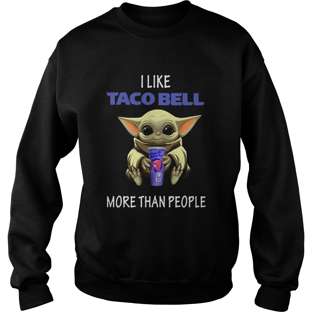 I Like Taco Bell More Than People Sweatshirt